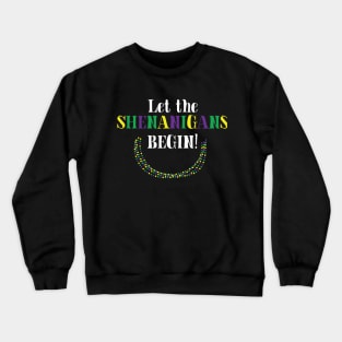 Let the Shenanigans Begin Mardi Gras Inspired Shirt Crewneck Sweatshirt